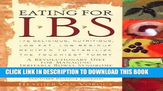 Ebook Eating for IBS: 175 Delicious, Nutritious, Low-Fat, Low-Residue Recipes to Stabilize the
