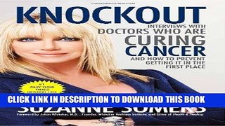 Best Seller Knockout: Interviews with Doctors Who Are Curing Cancer--And How to Prevent Getting It