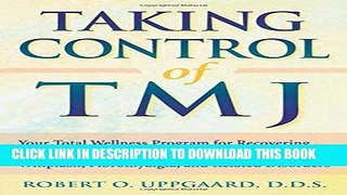 Ebook Taking Control of TMJ: Your Total Wellness Program for Recovering from Temporomandibular