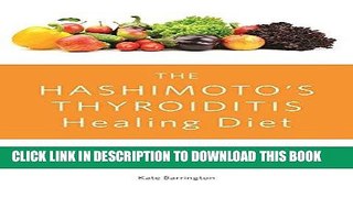 Best Seller The Hashimoto s Thyroiditis Healing Diet: A Complete Program for Eating Smart,