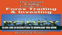 [New] Ebook The Smart   Easy Guide To Forex Trading   Investing: The Ultimate Foreign Exchange