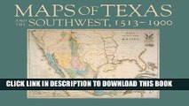 Read Now Maps of Texas and the Southwest, 1513â€“1900 (Fred H. and Ella Mae Moore Texas History