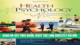 Read Now Health Psychology: An Introduction to Behavior and Health 7th Edition by Brannon, Linda,