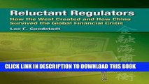 [New] Ebook Reluctant Regulators: How the West Created and How China Survived the Global Financial