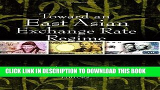 [New] Ebook Toward an East Asian Exchange Rate Regime Free Online