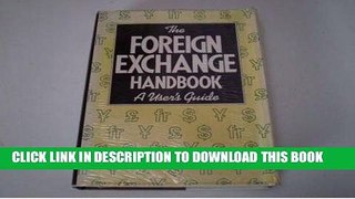 [New] Ebook The Foreign Exchange Handbook: A User s Guide Free Read
