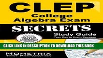 Read Now CLEP College Algebra Exam Secrets Study Guide: CLEP Test Review for the College Level