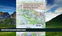 Books to Read  Protecting the Local Environment Through Land Use Law: Standing Ground