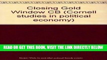 [New] Ebook Closing the Gold Window: Domestic Politics and the End of Bretton Woods (Cornell