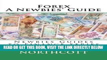 [New] Ebook Forex A Newbies  Guide (Newbies Guides to Finance) Free Read