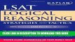 Read Now Kaplan LSAT Logical Reasoning Strategies and Tactics (Kaplan LSAT Strategies and Tactics)