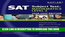 Read Now Kaplan SAT Subject Test: Mathematics Level 2, 2008-2009 Edition (Kaplan SAT Subject