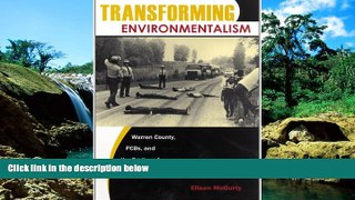 Must Have  Transforming Environmentalism: Warren County, PCBs, and the Origins of Environmental