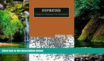 READ FULL  BiopiraterÃ­a: El Saqueo de la Naturaleza y del Conocimiento (Spanish Edition)  READ