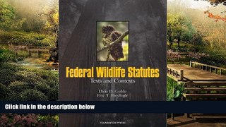 Must Have  Federal Wildlife Statutes: Texts and Contexts (Selected Statutes)  READ Ebook Full Ebook