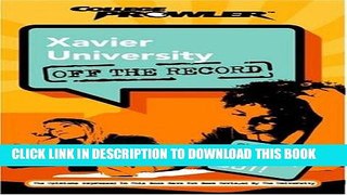 Read Now Xavier University: Off the Record (College Prowler) (College Prowler: Xavier University)