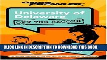 Read Now University of Delaware: Off the Record (College Prowler) (College Prowler: University of