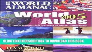 Read Now The World Almanac 2005 World Atlas: World Almanac Facts Join Maps For Deeper