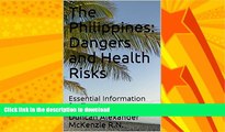 FAVORITE BOOK  The Philippines: Dangers and Health Risks: Essential Information for Tourists FULL