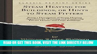 [FREE] EBOOK Steam Heating for Buildings, or Hints to Steam Fitters: Being a Description of Steam