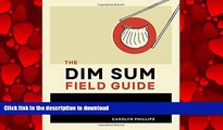 EBOOK ONLINE The Dim Sum Field Guide: A Taxonomy of Dumplings, Buns, Meats, Sweets, and Other