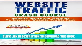 [New] PDF Website Traffic Crash Course - Website Marketing Methods To Increase Website Traffic