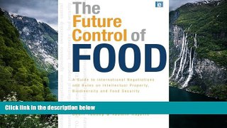 Big Deals  The Future Control of Food: An Essential Guide to International Negotiations and Rules