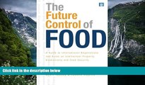 Big Deals  The Future Control of Food: An Essential Guide to International Negotiations and Rules