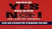 [Free Read] When Yes Means No! (or Yes or Maybe): How to Negotiate a Deal in China Full Online