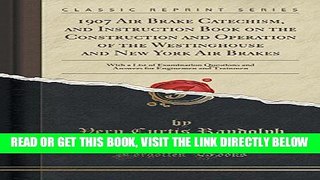[FREE] EBOOK 1907 Air Brake Catechism, and Instruction Book on the Construction and Operation of