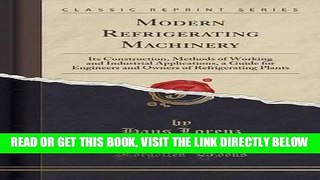 [READ] EBOOK Modern Refrigerating Machinery: Its Construction, Methods of Working and Industrial