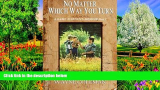 Big Deals  No Matter Which Way You Turn: A Game Warden s Memoir, Part two  Full Read Best Seller