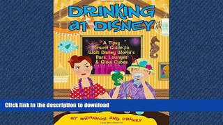 FAVORIT BOOK Drinking at Disney: A Tipsy Travel Guide to Walt Disney World s Bars, Lounges   Glow