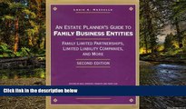 Must Have  An Estate Planner s Guide to Family Business Entities: Family Limited Partnerships,