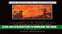 Read Now The History of Cartography, Volume 2, Book 2: Cartography in the Traditional East and
