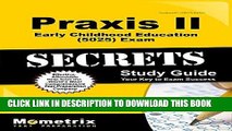 Read Now Praxis II Early Childhood Education (5025) Exam Secrets Study Guide: Praxis II Test