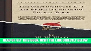 [READ] EBOOK The Westinghouse E-T Air Brake Instruction Pocket Book: A Complete Work Explaining in