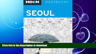 FAVORITE BOOK  Moon Seoul (Moon Handbooks) FULL ONLINE