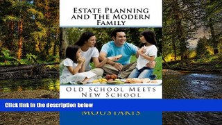 Must Have  Estate Planning and The Modern Family: Old School Meets New School  READ Ebook Full