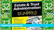 Big Deals  Estate and Trust Administration For Dummies  Full Read Most Wanted