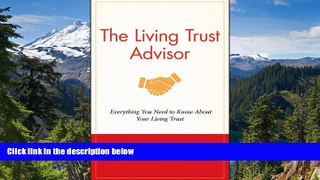 READ FULL  The Living Trust Advisor: Everything You Need to Know About Your Living Trust  Premium