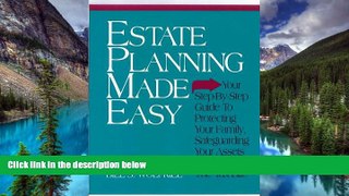 READ FULL  Estate Planning Made Easy: Your Step-By-Step Guide to Protecting Your Family,