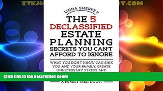 Big Deals  The 5 Declassified Estate Planning Secrets You Can t Afford to Ignore  Full Read Most