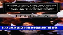 [New] Ebook About Forex Trading : Secret Forex Trading Strategies And Weird Forex Systems Making
