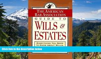 Must Have  ABA Guide to Wills and Estates: Everything You Need to Know About Wills, Trusts,