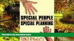 Must Have  Special People Special Planning: Creating a Safe Legal Haven for Families with Special