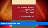 Big Deals  2015 Edition - The practical guide to Health Care Advance Directives  Full Read Most
