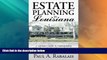 Big Deals  Estate Planning in Louisiana: A Layman s Guide to Understanding Wills, Trusts, Probate,