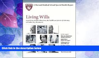 Big Deals  Harvard Medical School Living Wills: A guide to advance directives, health care power