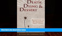 Books to Read  Death, Dying and Dessert: Reflections on Twenty Questions About Dying  Best Seller